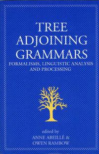 Cover image for Tree Adjoining Grammars: Mathematical, Computational and Linguistic Properties