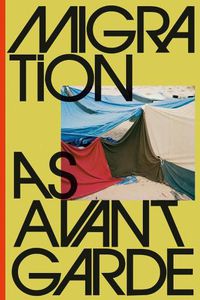 Cover image for Migration as Avant-Garde