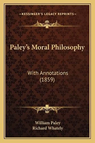 Cover image for Paley's Moral Philosophy: With Annotations (1859)