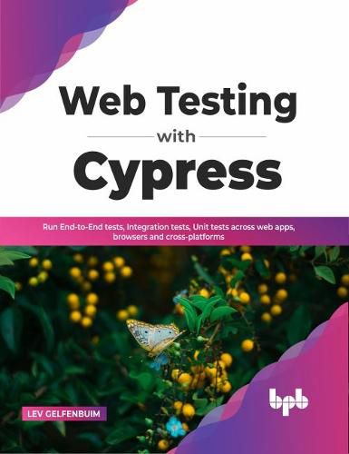 Cover image for Web Testing with Cypress: Run End-to-End tests, Integration tests, Unit tests across web apps, browsers and cross-platforms