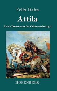 Cover image for Attila: Kleine Romane aus der Voelkerwanderung Band 6