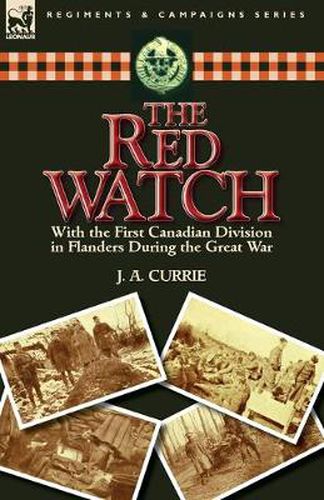 Cover image for The Red Watch: With the First Canadian Division in Flanders During the Great War