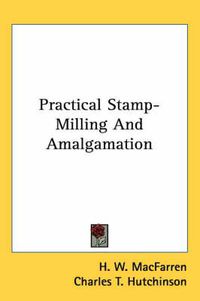 Cover image for Practical Stamp-Milling and Amalgamation