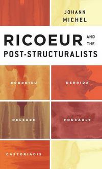 Cover image for Ricoeur and the Post-Structuralists: Bourdieu, Derrida, Deleuze, Foucault, Castoriadis