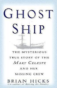 Cover image for Ghost Ship: The Mysterious True Story of the Mary Celeste and Her Missing Crew