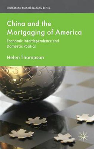 Cover image for China and the Mortgaging of America: Economic Interdependence and Domestic Politics