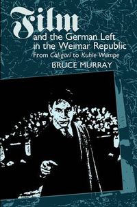 Cover image for Film and the German Left in the Weimar Republic: From Caligari to Kuhle Wampe