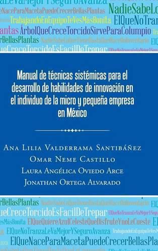 Cover image for Manual de Tecnicas Sistemicas Para El Desarrollo de Habilidades de Innovacion En El Individuo de la Micro y Pequena Empresa En Mexico