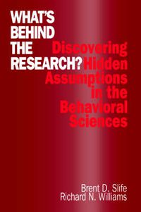 Cover image for What's Behind the Research?: Discovering Hidden Assumptions in the Behavioral Sciences
