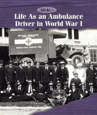 Cover image for Life as an Ambulance Driver in World War I