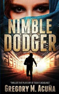 Cover image for Nimble Dodger: Thriller That Plays Off Of Today's Headlines