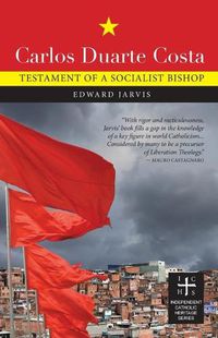 Cover image for Carlos Duarte Costa: Testament of a Socialist Bishop