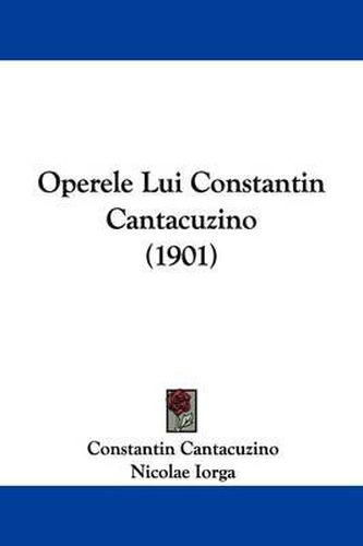 Operele Lui Constantin Cantacuzino (1901)