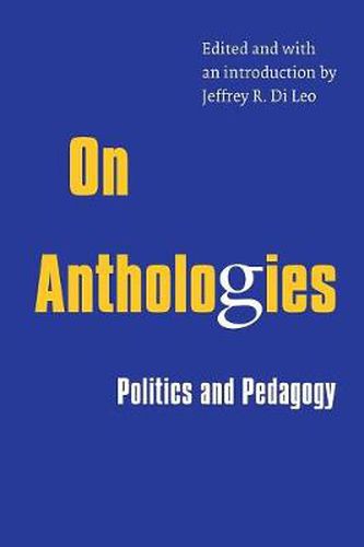 Cover image for On Anthologies: Politics and Pedagogy