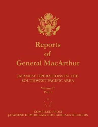 Reports of General MacArthur: Japanese Operations in the Southwest Pacific Area. Volume 2, Part 1