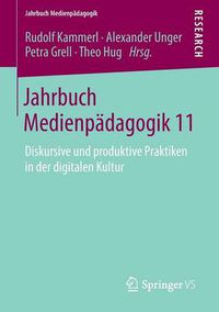 Cover image for Jahrbuch Medienpadagogik 11: Diskursive und produktive Praktiken in der digitalen Kultur