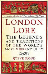 Cover image for London Lore: The legends and traditions of the world's most vibrant city