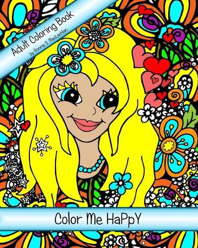 Cover image for Color Me HaPpY: Adult Coloring Book For The Child Within - A Nature Inspired Whimsical Adventure 8 x 10 single sided pages