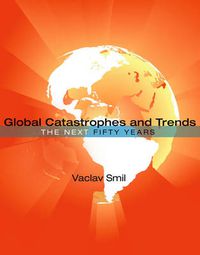 Cover image for Global Catastrophes and Trends: The Next Fifty Years