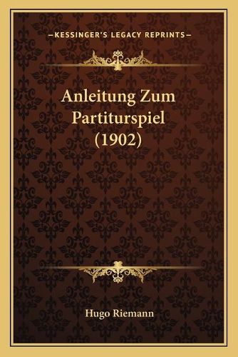 Anleitung Zum Partiturspiel (1902)