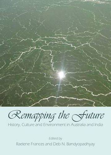 Cover image for Remapping the Future: History, Culture and Environment in Australia and India