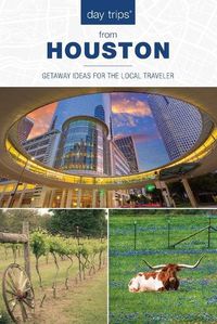 Cover image for Day Trips (R) from Houston: Getaway Ideas For The Local Traveler