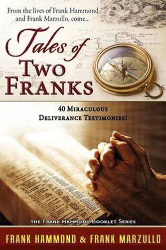 Cover image for Tales of Two Franks - 40 Deliverance Testimonies: Learn some of the humorous, strange, exciting and bizarre things experienced in the ministries of healing and deliverance.