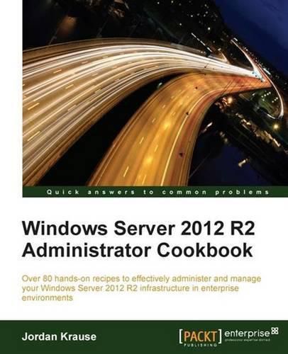 Cover image for Windows Server 2012 R2 Administrator Cookbook