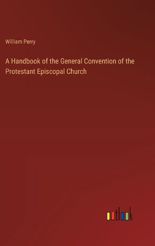 Cover image for A Handbook of the General Convention of the Protestant Episcopal Church