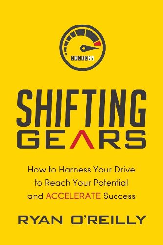 Cover image for Shifting Gears: How to Harness Your Drive to Reach Your Potential and Accelerate Success