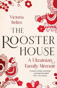 Cover image for The Rooster House: A Ukrainian Family Secret