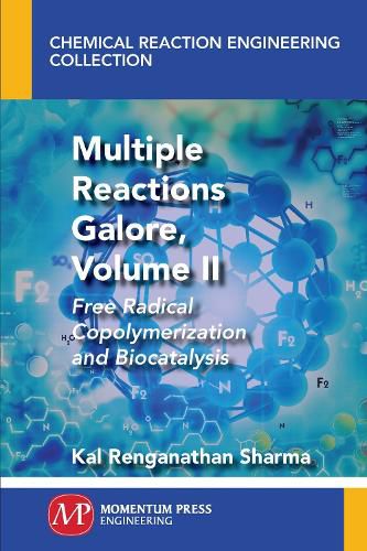 Cover image for Multiple Reactions Galore, Volume II: Free Radical Copolymerization and Biocatalysis