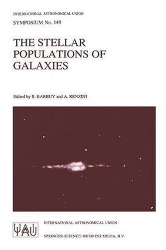 The Stellar Populations of Galaxies: Proceedings of the 149th Symposium of the International Astronomical Union, Held in Angra Dos Reis, Brazil, August 5-9, 1991