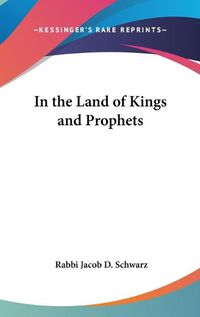 Cover image for In the Land of Kings and Prophets