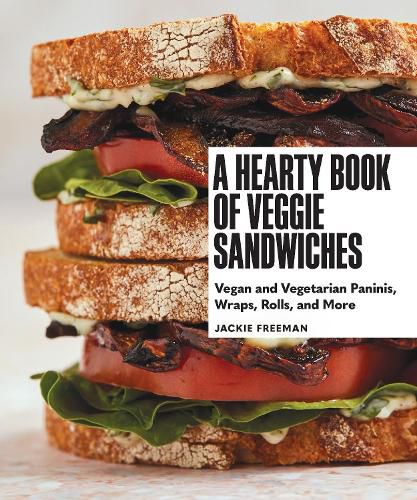 Cover image for A Hearty Book of Veggie Sandwiches: Vegan and Vegetarian Paninis, Wraps, Rolls, and More