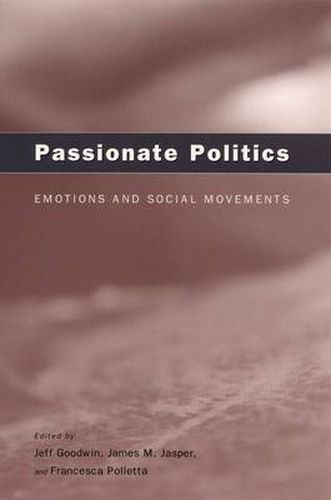 Cover image for Passionate Politics: Emotions and Social Movements