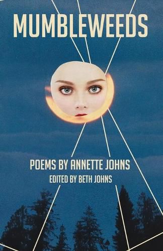 Cover image for Mumbleweeds: Poems by Annette Johns