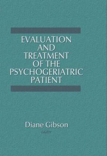Cover image for Evaluation and Treatment of the Psychogeriatric Patient