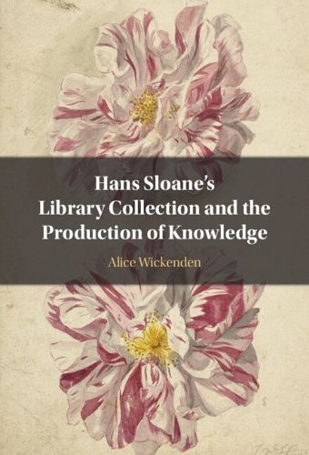 Cover image for Hans Sloane's Library Collection and the Production of Knowledge