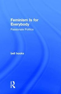 Cover image for Feminism Is for Everybody: Passionate Politics
