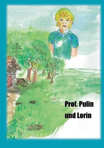 Cover image for Professor Pulin und Lorin: Berichte uber die Erfahrungen und Erlebnisse der Reisen. SF.