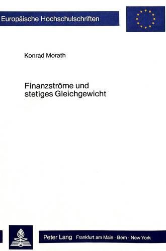 Cover image for Finanzstroeme Und Stetiges Gleichgewicht: Mikro- Und Makrooekonomische Untersuchung Eines Reinen Strom-Modells Mit Zwei Produktionssektoren