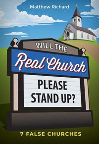 Cover image for Will the Real Church Please Stand Up? 7 False Churches