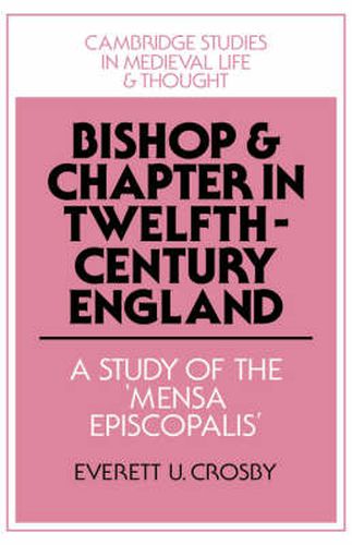 Cover image for Bishop and Chapter in Twelfth-Century England: A Study of the 'Mensa Episcopalis