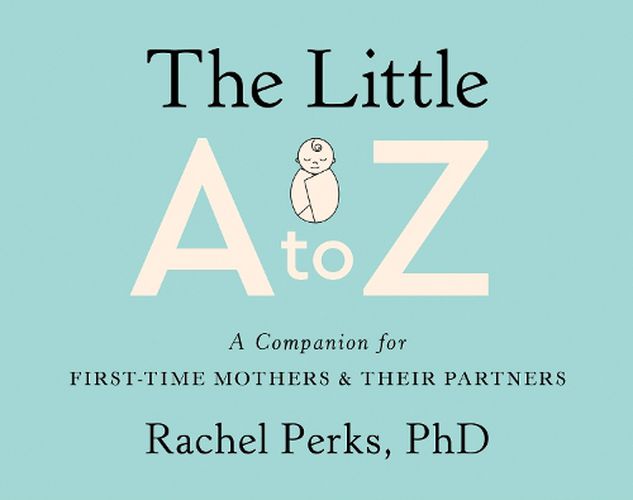 Cover image for The Little A to Z: A Companion for First-Time Mothers and Their Partners