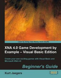 Cover image for XNA 4.0 Game Development by Example: Beginner's Guide - Visual Basic Edition