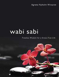 Cover image for Wabi Sabi: Timeless Wisdom for a Stress-Free Life