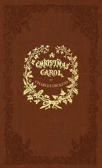 Cover image for A Christmas Carol: A Facsimile of the Original 1843 Edition in Full Color