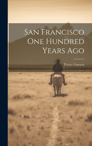 Cover image for San Francisco one Hundred Years Ago