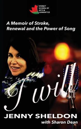 Cover image for I Will: A Memoir of Stroke, Renewal and the Power of Song